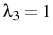  \lambda_3 = 1