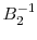  B_{2}^{-1}