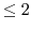  \leq 2