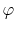  \varphi
