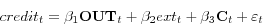 \begin{displaymath} credit_{t} =\beta _{1} {\rm {\bf OUT}}_{t} +\beta _{2} ext_{t} +\beta _{3} {\rm {\bf C}}_{t} +\varepsilon _{t} \end{displaymath}