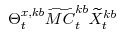 \displaystyle \Theta^{x,kb}_{t}\widetilde{MC}^{kb}_{t}\widetilde{X}^{kb}_{t} 