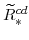 \displaystyle \widetilde{R}^{cd}_{\ast} 