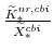  \frac{\widetilde{K}^{nr,cbi}_{\ast}}{\widetilde{X}^{cbi}_{\ast}}