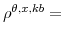  \rho^{\theta,x,kb}=