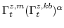  \Gamma^{z,m}_{t}(\Gamma^{z,kb}_{t})^\alpha