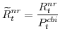 \displaystyle \widetilde{R}^{nr}_{t}=\frac{R^{nr}_{t}}{P^{cbi}_{t}}