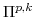  \Pi^{p,k}
