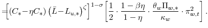 \displaystyle =\!\!\!\! \left[ \left( C_{\ast}\!-\!\eta C_{\ast }\right) \left( \bar{L}\!-\!L_{u,\ast}\right) ^{\zeta}\right] ^{1-\sigma}\! \left[ \frac{1}{2} \cdot\frac{1-\beta\eta}{1-\eta} \cdot\frac{\theta_{w} \Pi_{w,\ast}}{\kappa_{w}} \cdot\pi_{w,t}^{2}\right] .