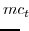 \displaystyle mc_{t}\!\!\!\!