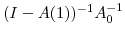  (I-A(1))^{-1}A_{0}% ^{-1}