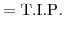 \displaystyle = \mathrm{T.I.P.}