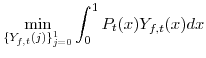 \displaystyle \min_{\{Y_{f,t}(j) \}_{j=0}^{1} } \int_{0}^{1} P_{t}(x)Y_{f,t}(x)dx