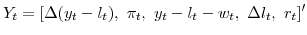\displaystyle Y_{t}=[\Delta(y_{t}-l_{t}), \pi_{t}, y_{t}-l_{t}-w_{t}, \Delta l_{t}, r_{t}]^{\prime}% 
