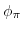  \phi_{\pi}