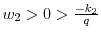  w_2 > 0 > \frac{-k_2}{q}