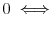 \displaystyle 0 \iff