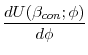 \displaystyle \frac{d U (\beta _{con}; \phi )} {d \phi }