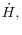 \dot {H},