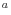 ^a