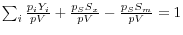 \sum\nolimits_i {\frac{p_i Y_i }{pV}} +\frac{p_S S_x }{pV}-\frac{p_S S_m }{pV}=1