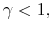  \gamma<1,
