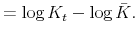 \displaystyle =\log K_{t}-\log\bar{K}.