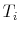  T_{i}