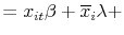 \displaystyle = x_{it}{\beta} + \overline{x}_{i}{\lambda} +