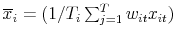 \overline{x}_i =(1/T_i\sum_{j=1}^T w_{it} x_{it})