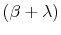 (\beta + \lambda)