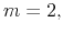  m=2,