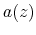 a(z)