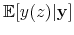  \mathbb{E}[y(z)\vert\mathbf{y}]