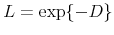  L = \exp\{ - D \}