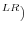^{LR})