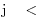 {\rm j} \quad <