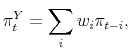 \displaystyle \pi^{Y}_{t}= \sum_{i} w_{i} \pi_{t-i},% 