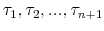  \tau_{1},\tau_{2},...,\tau_{n+1}