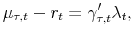 \displaystyle \mu_{\tau,t} - r_{t} =\gamma_{\tau,t}^{\prime}\lambda_{t},% 