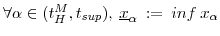  \forall\alpha\in(t_H^M,t_{sup}),\:\underline{x}_{\alpha}\::=\: inf\: x_\alpha