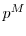  p^M