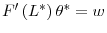  F^{\prime}\left( L^{\ast}\right) \theta^{\ast}=w
