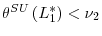  \theta^{SU}\left( L_{1}^{\ast}\right) <\nu_{2}