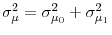  \sigma_{\mu}^{2}=\sigma_{\mu_{0}}^{2}+\sigma_{\mu_{1}}^{2}