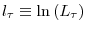  l_{\tau}\equiv\ln\left( L_{\tau}\right) 