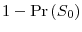  1-\Pr\left( S_{0}\right) 