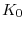 K_{0}