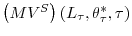 \left( MV^{S}\right) \allowbreak\left( L_{\tau},\theta_{\tau}^{\ast},\tau\right) 