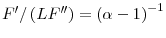  F^{\prime}/\left( LF^{\prime\prime}\right) =\left( \alpha-1\right) ^{-1}